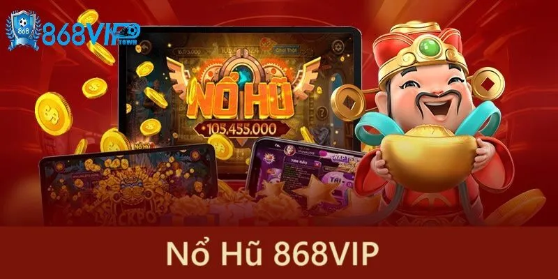 Nổ Hũ 868Vip - id Các tựa game nổi bật tại nổ hũ 868vip