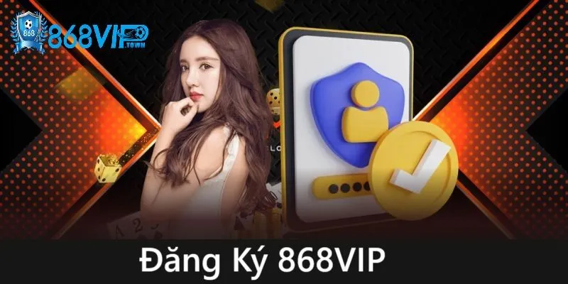 Đăng Ký 868Vip - id Mẹo đăng ký 868Vip thành công và giao dịch hiệu quả