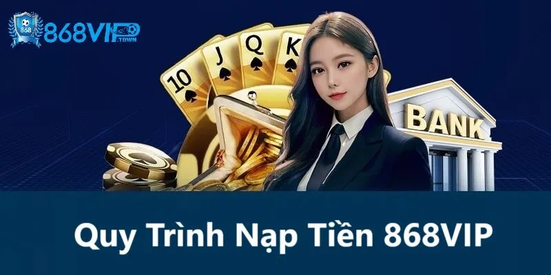 Nạp Tiền 868Vip - id Tổng quan về quy trình nạp tiền 868Vip